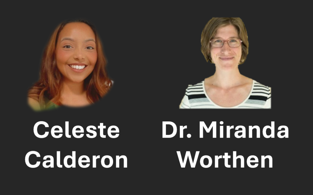 A conversation with Celeste Calderon and Dr. Miranda Worthen