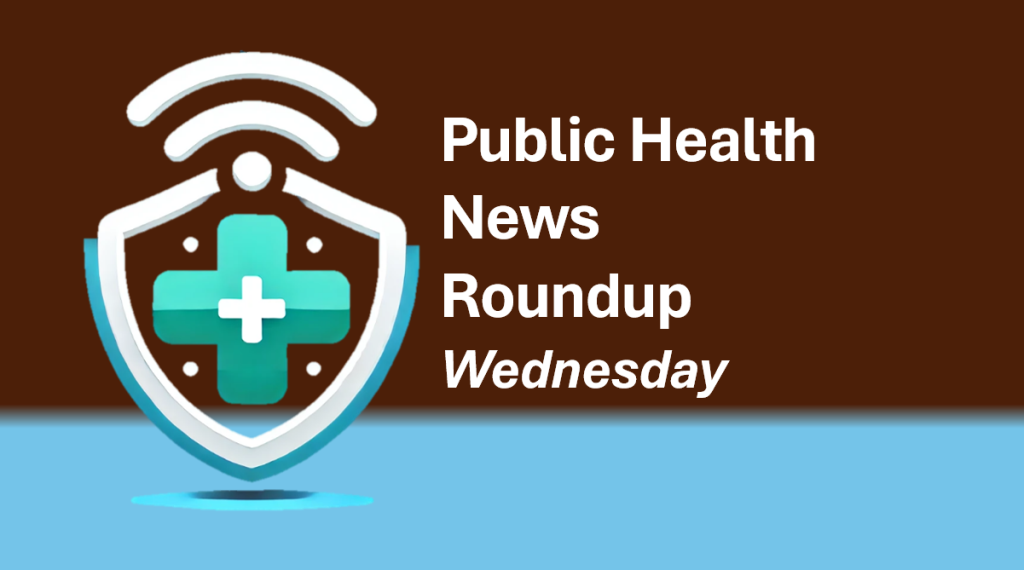 Public Health News Round Up, May 21, 2025